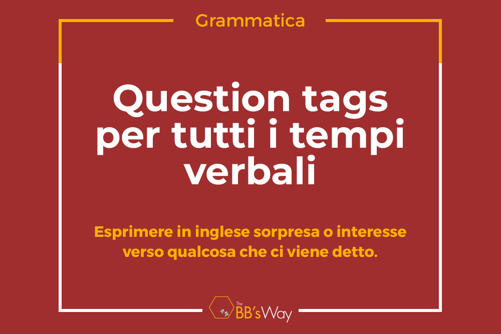 Question tags per tutti i tempi verbali