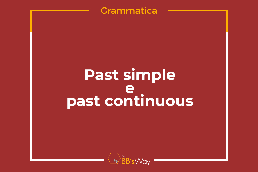 Past simple e past continuous - BSchool